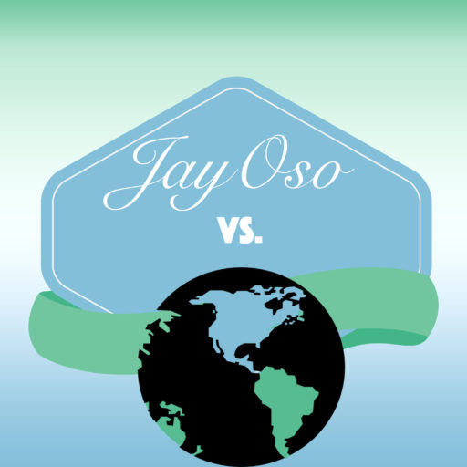 JayOso Vs. World